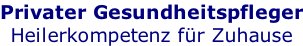 Privater Gesundheitspfleger Heilerkompetenz für Zuhause