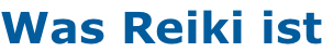 Was Reiki ist
